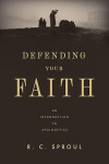 Defending Your Faith - An Introduction to Apologetics